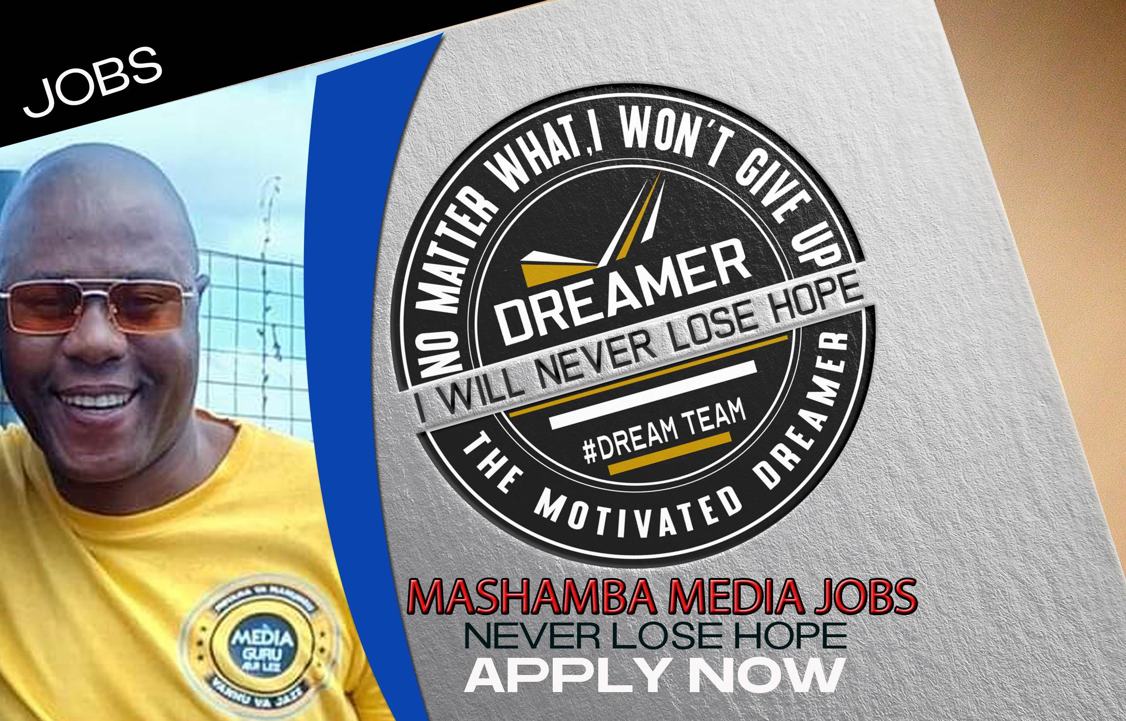 MASHAMBA MEDIA JOB 4. DREAMERS NEVER LOSE HOPE!!